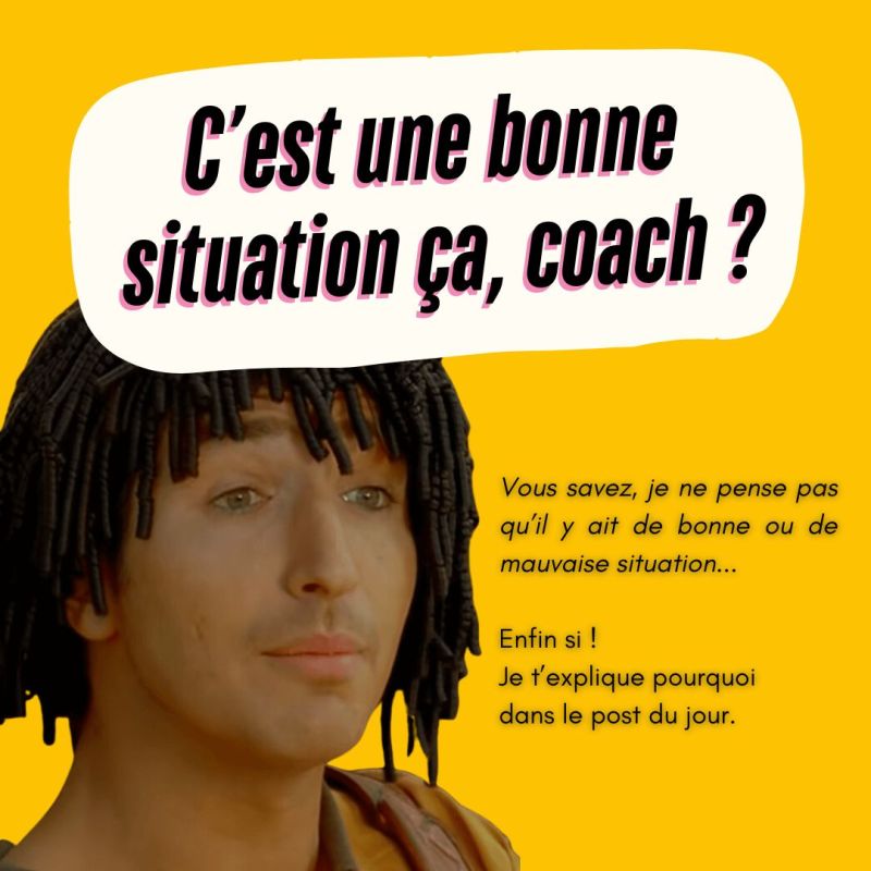 C’est une bonne situation ça, coach ?